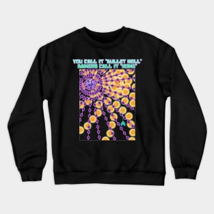 You Call It Bullet Hell, Gamers Call It Home Crewneck Sweatshirt